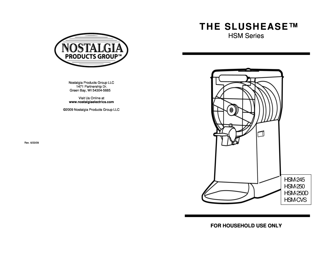 Nostalgia Electrics manual For Household Use Only, The Slushease, HSM Series, HSM-245 HSM-250 HSM-250D HSM-CVS 