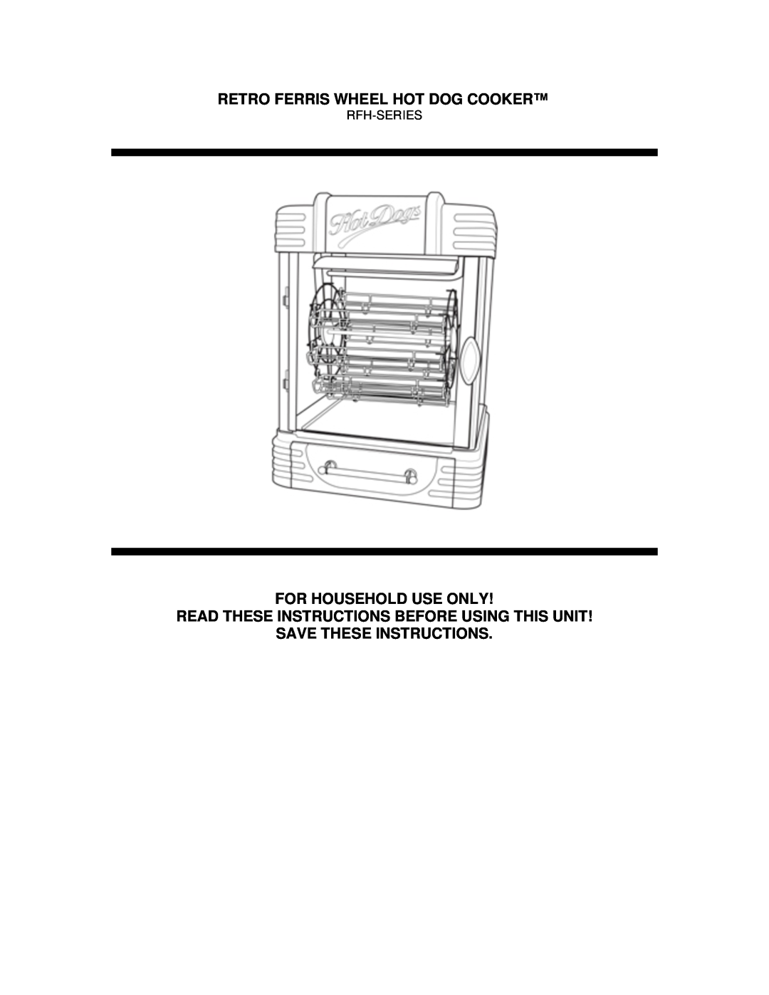 Nostalgia Electrics RFH-900 manual Retro Ferris Wheel Hot Dog Cooker, For Household Use Only, Save These Instructions 