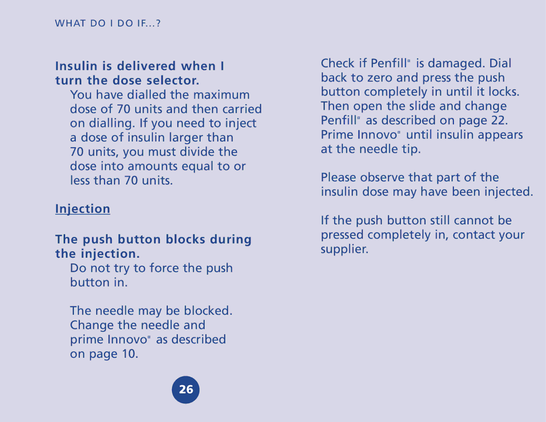 Novo Nordisk 510620 Insulin is delivered when I turn the dose selector, Injection Push button blocks during the injection 