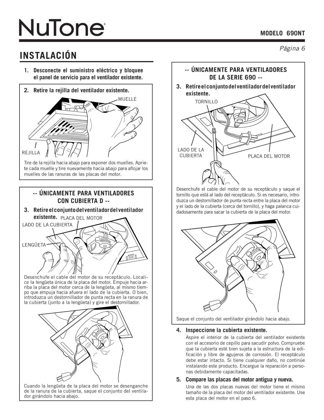 NuTone 690NT warranty Instalación, Retire la rejilla del ventilador existente, Inspeccione la cubierta existente 