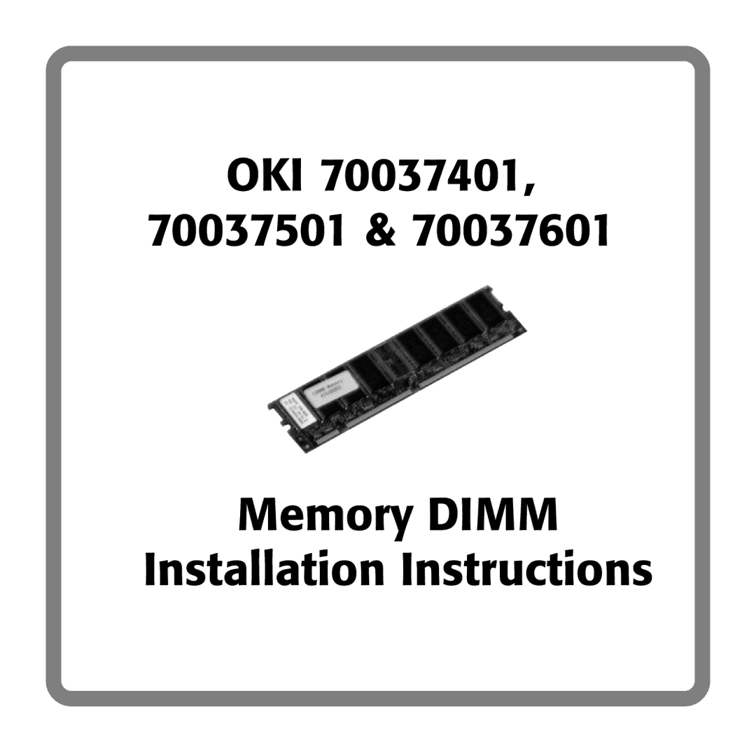 Oki 70037601, 70037401 installation instructions OKI 70037501 Memory Dimm Installation Instructions 