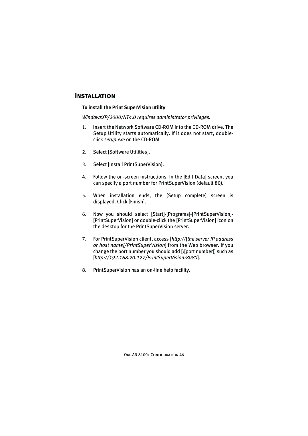 Oki 8100e manual To install the Print SuperVision utility, WindowsXP/2000/NT4.0 requires administrator privileges 