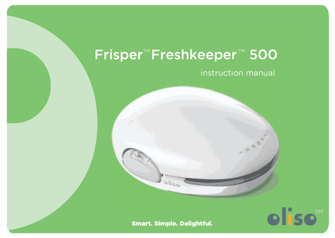 Oliso Freshkeeper 500 instruction manual FrisperTM FreshkeeperTM, Smart. Simple. Delightful 