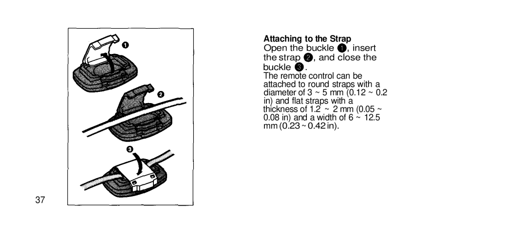 Olympus 80S manual Open the buckle Insert Strap Close Buckle, A width of 6 ~ 12.5 mm 0.23 ~ 0.42 