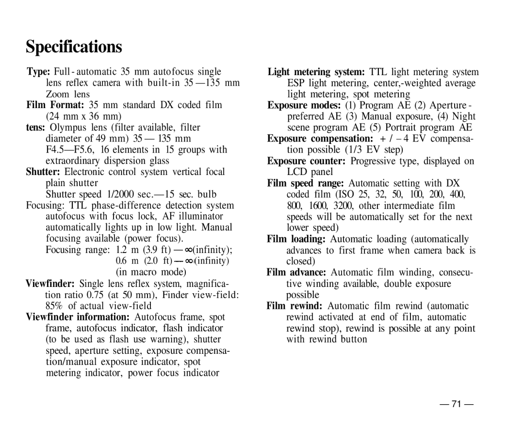 Olympus IS-1 manual Specifications, Viewfinder information Autofocus frame, spot, Exposure compensation + / 4 EV compensa 