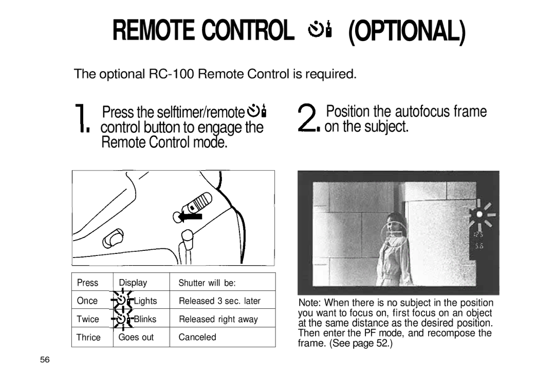 Olympus iS-3 DLX Press the selftimer/remote, Control button to engage On the subject Remote Control mode, Press Display 