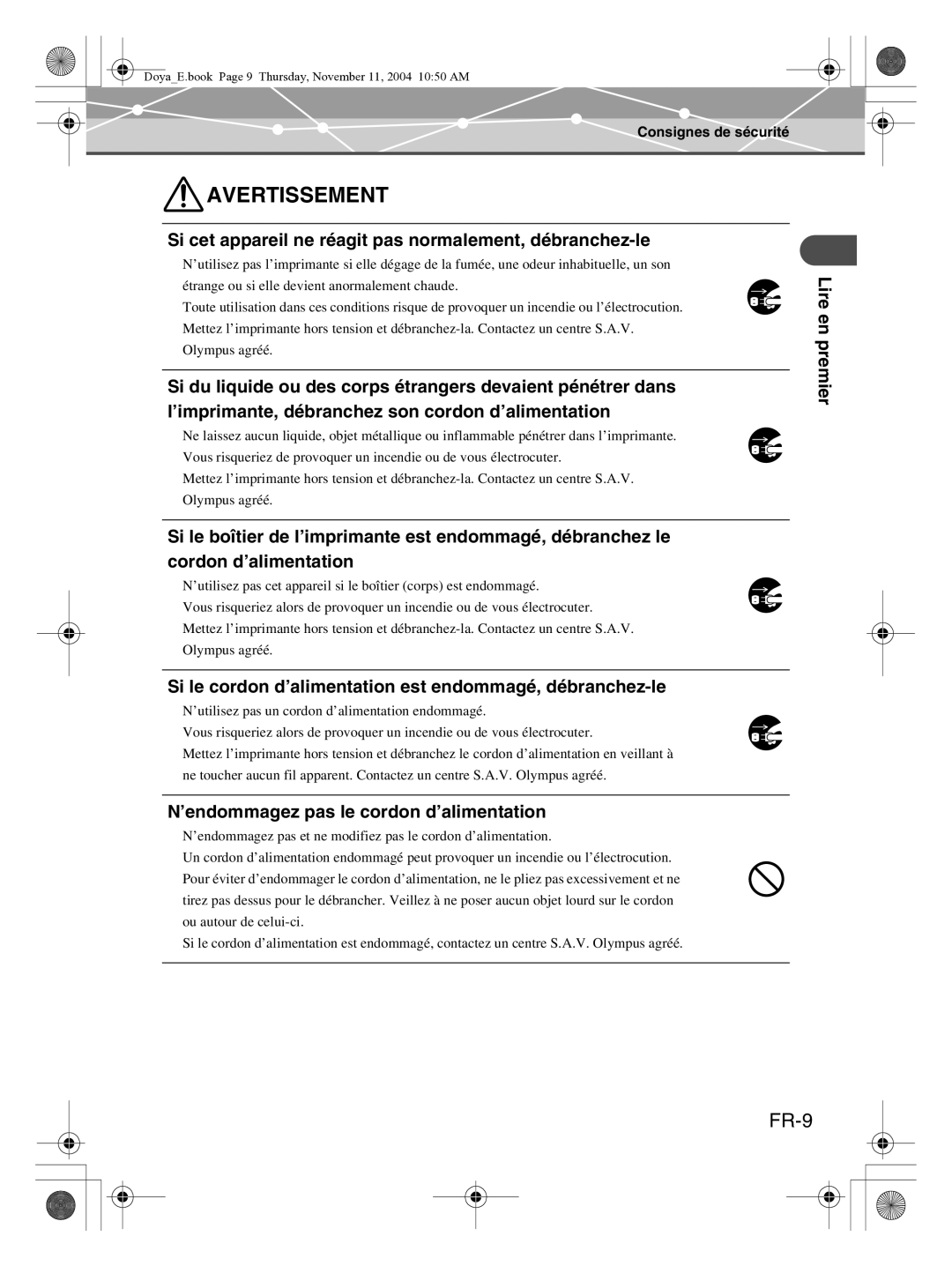 Olympus P-S100 FR-9, Si cet appareil ne réagit pas normalement, débranchez-le, ’endommagez pas le cordon d’alimentation 