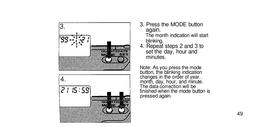 Olympus RC-200 manual Press the Mode button again, Repeat steps 2 and 3 to set the day, hour and minutes 