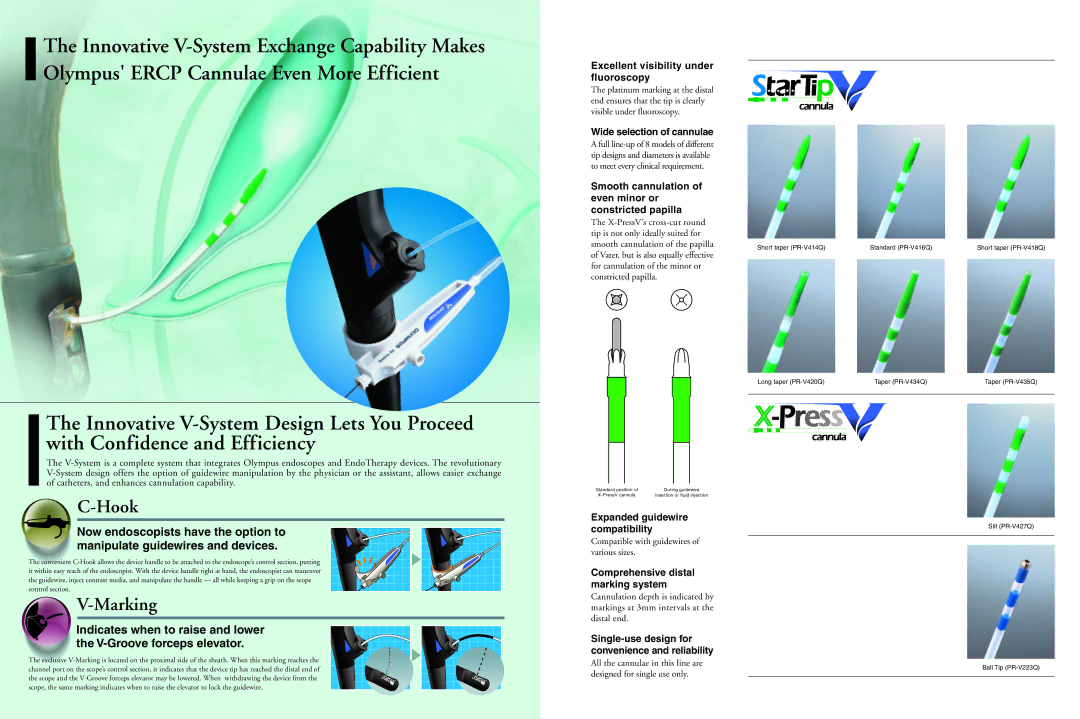 Olympus StarTip V Excellent visibility under fluoroscopy, Wide selection of cannulae, Expanded guidewire compatibility 