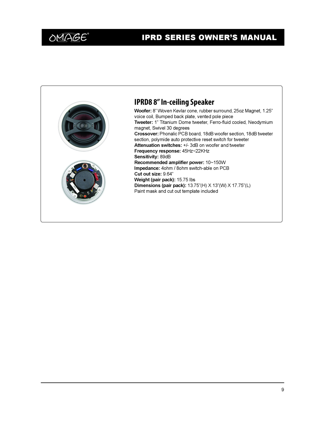 Omage owner manual IPRD8 8” In-ceilingSpeaker, Sensitivity 89dB, Recommended ampliﬁer power 10~150W 