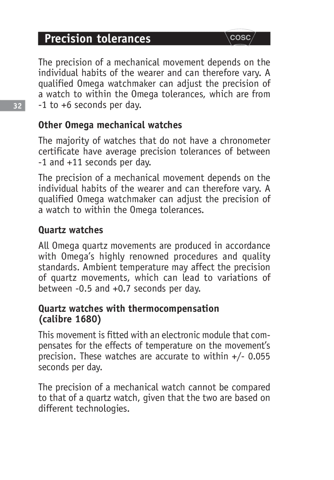 Omega SA 1120, 2520, 2500 Precision tolerances, 32 -1 to +6 seconds per day, Other Omega mechanical watches, Quartz watches 