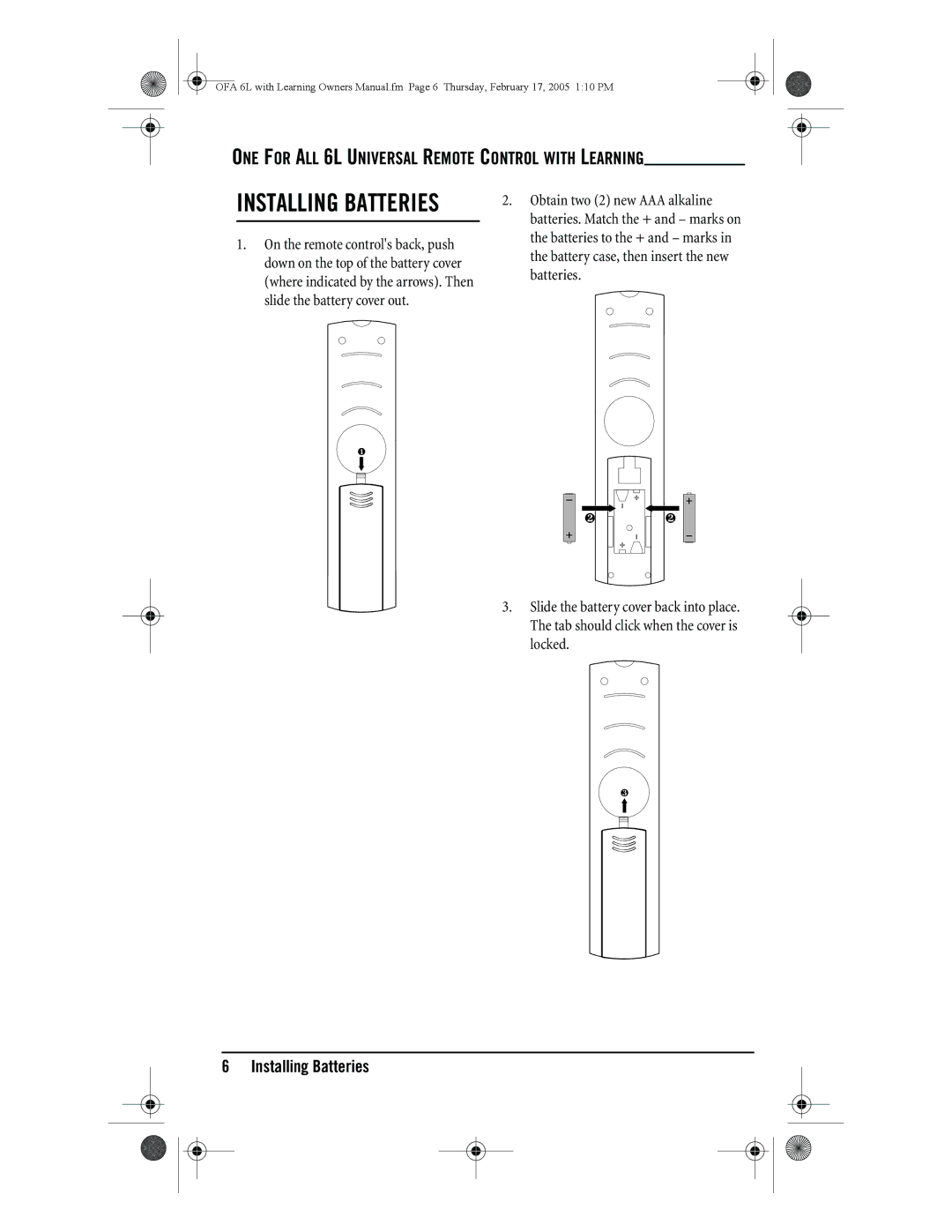 One for All 6-Device Universal Remote Installing Batteries, Obtain two 2 new AAA alkaline, Slide the battery cover out 