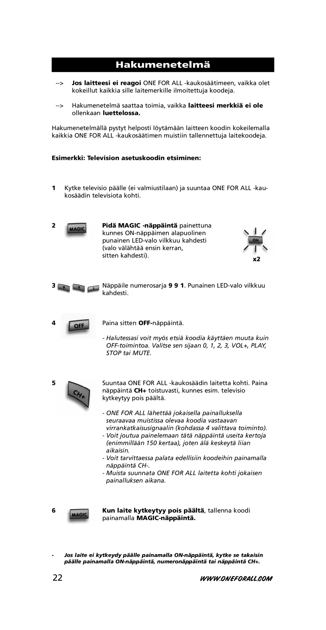 One for All URC-3710 Hakumenetelmä, Esimerkki Television asetuskoodin etsiminen, Pidä Magic -näppäintä painettuna 