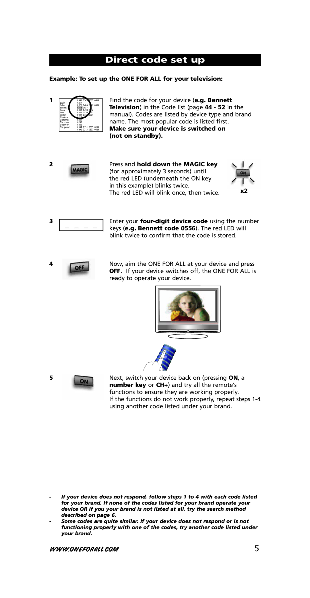 One for All URC-3710 Enter your four-digit device code using the number, Keys e.g. Bennett code 0556. The red LED will 