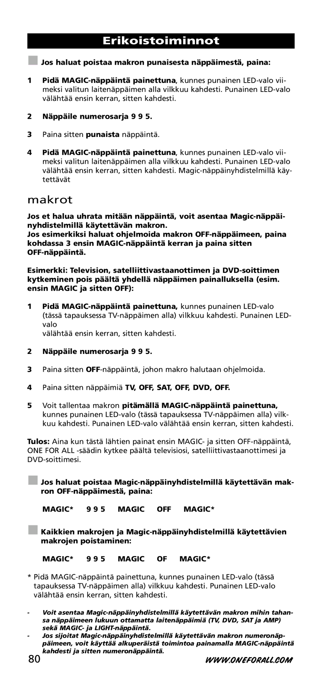 One for All URC-3740 Jos haluat poistaa makron punaisesta näppäimestä, paina, MAGIC* 9 9 5 Magic OFF Magic 