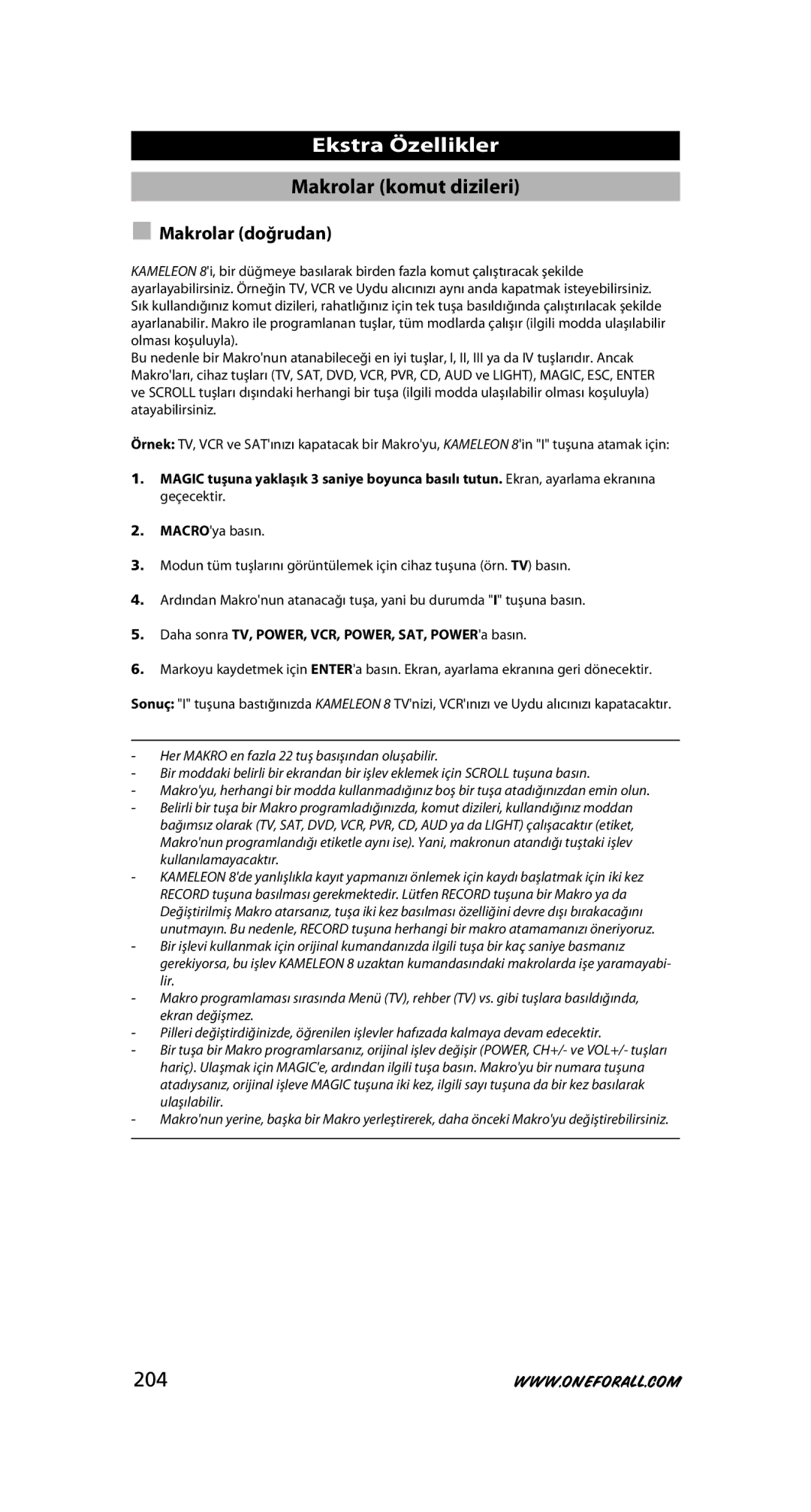 One for All 8 Makrolar komut dizileri, 204, Makrolar doğrudan, Daha sonra TV, POWER, VCR, POWER, SAT, POWERa basın 