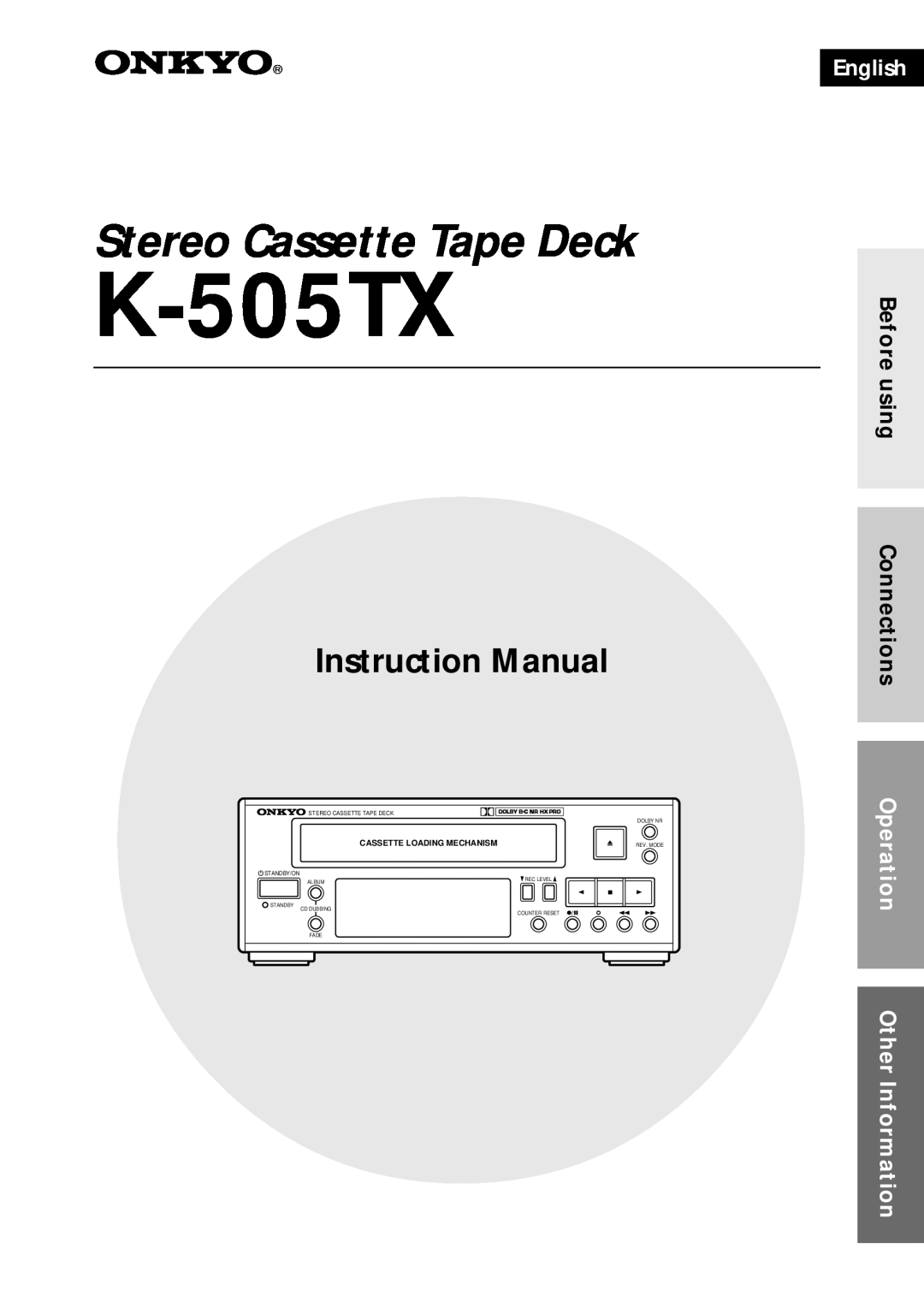 Onkyo K-505TX instruction manual English, Before using Connections, Operation Other Information, Stereo Cassette Tape Deck 