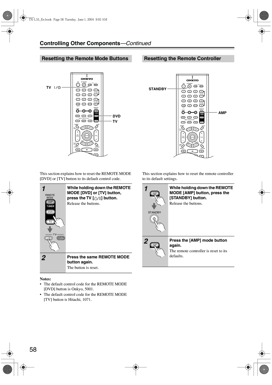 Onkyo TX-L55 Press the TV button, Press the same Remote Mode, Button again, Mode AMP button, press, Again 