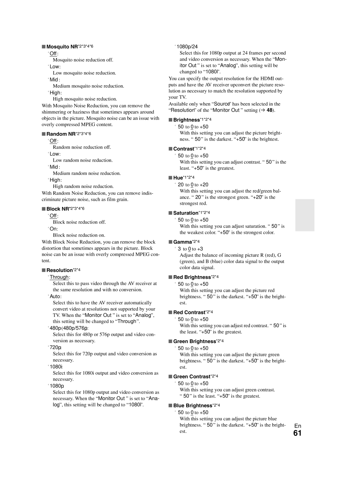 Onkyo TX-NR3008 Mosquito NR*2*3*4*6, Random NR*2*3*4*6, Block NR*2*3*4*6, Resolution*2*4, Brightness*1*2*4, Contrast*1*2*4 