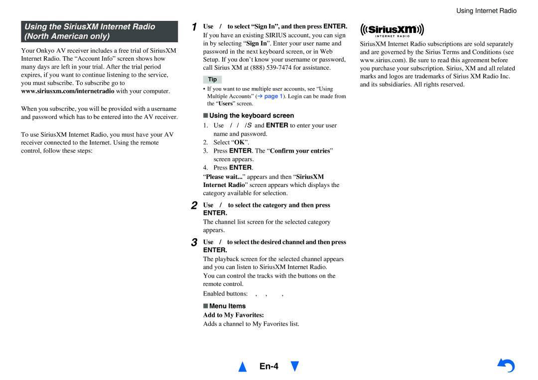 Onkyo TX-NR414 Using the SiriusXM Internet Radio North American only, Use q/wto select Sign In, and then press Enter 