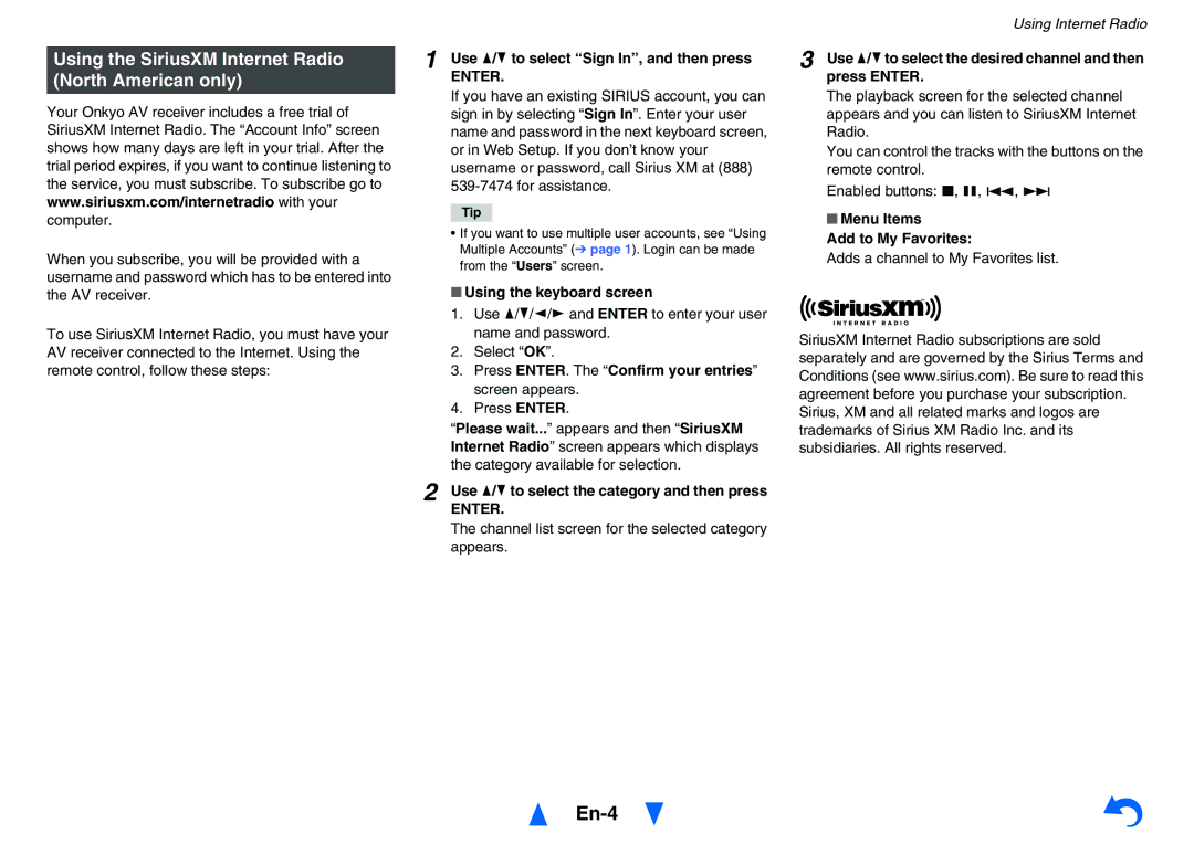Onkyo TX-NR626 Using the SiriusXM Internet Radio North American only, Use q/wto select Sign In, and then press 