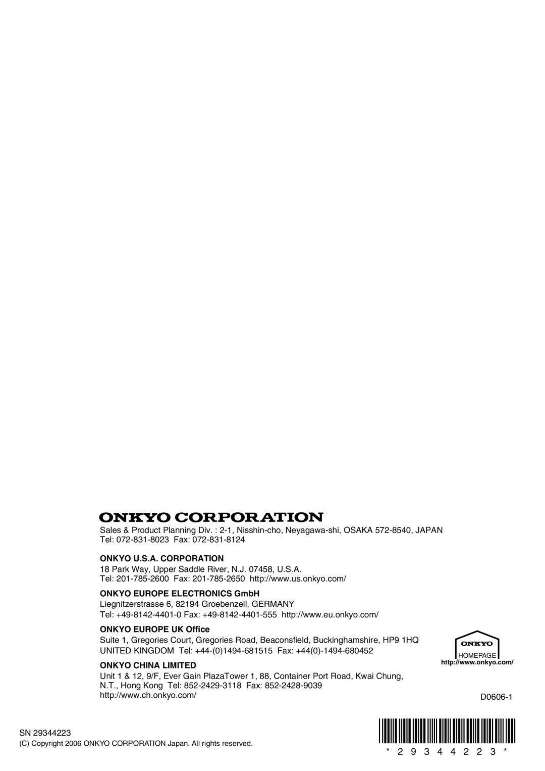 Onkyo TX-SR604/604E Onkyo U.S.A. Corporation, ONKYO EUROPE ELECTRONICS GmbH, ONKYO EUROPE UK Office, Onkyo China Limited 