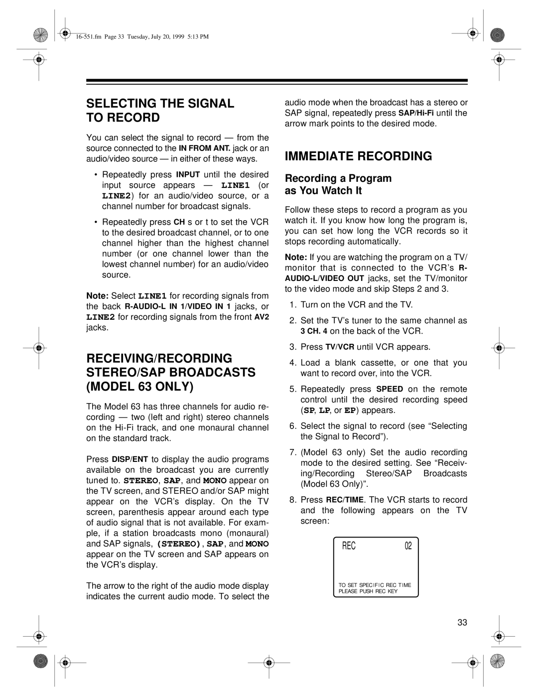 Optimus 114, 63 owner manual Selecting the Signal to Record, Immediate Recording, Recording a Program As You Watch It 