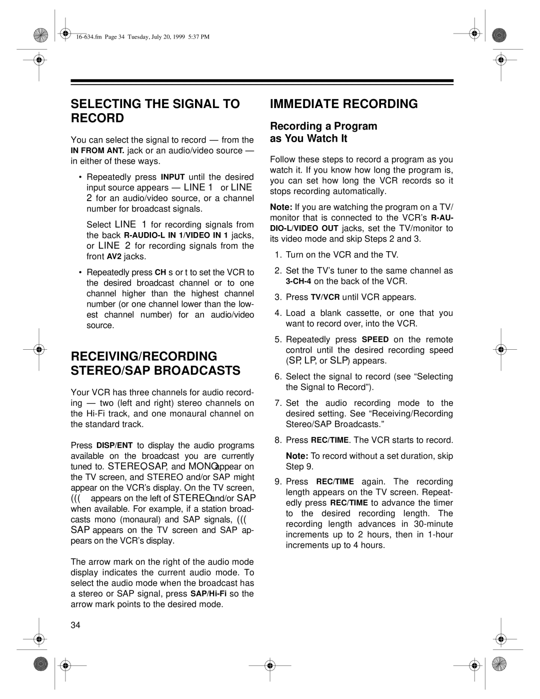 Optimus 65, 64 owner manual Selecting the Signal to Record, Immediate Recording, Recording a Program As You Watch It 