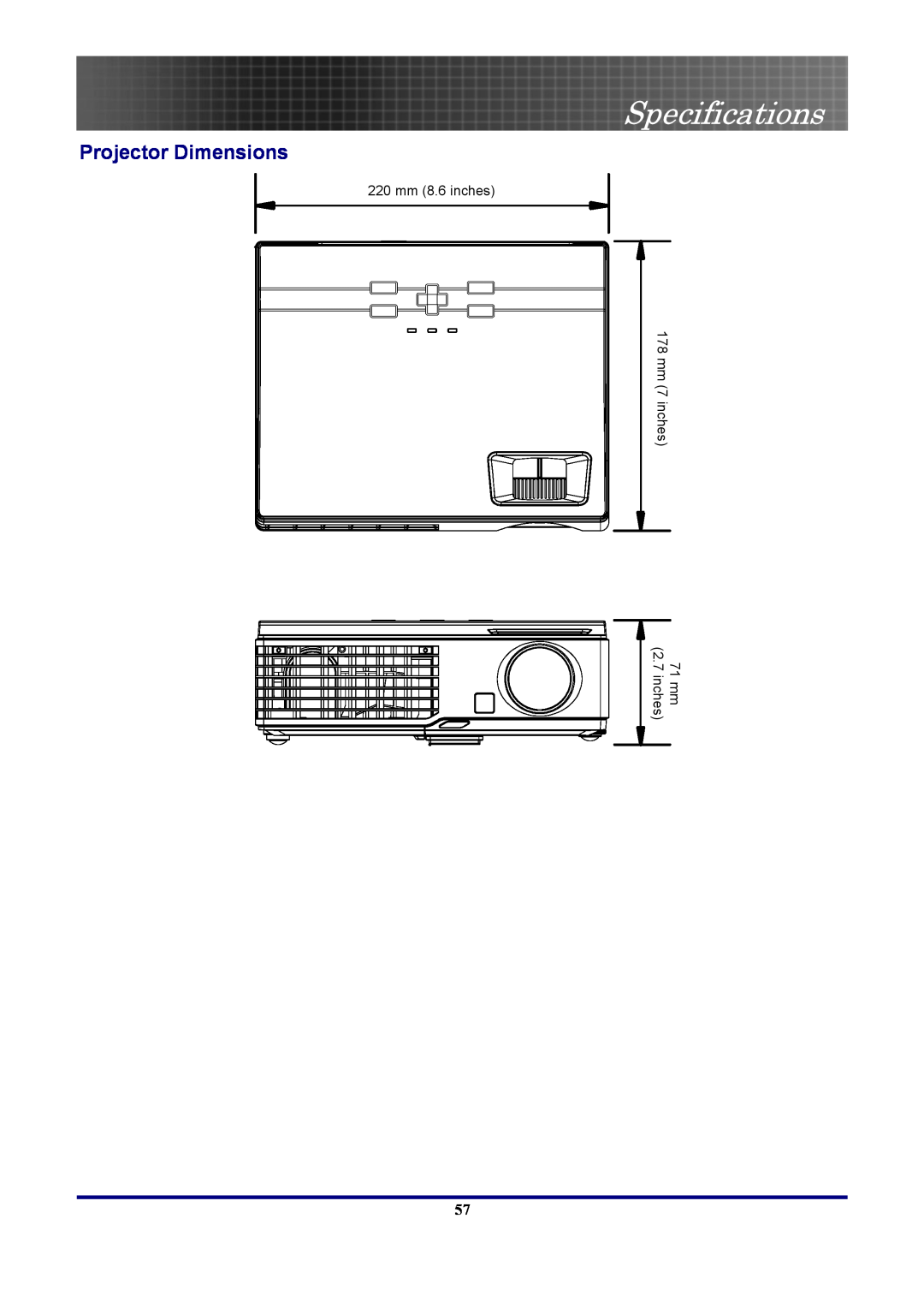 Optoma Technology EP7155 manual Projector Dimensions, Specifications, 220 mm8.6 inches, 71 mm 2.7 inches, 178 mm 7 inches 