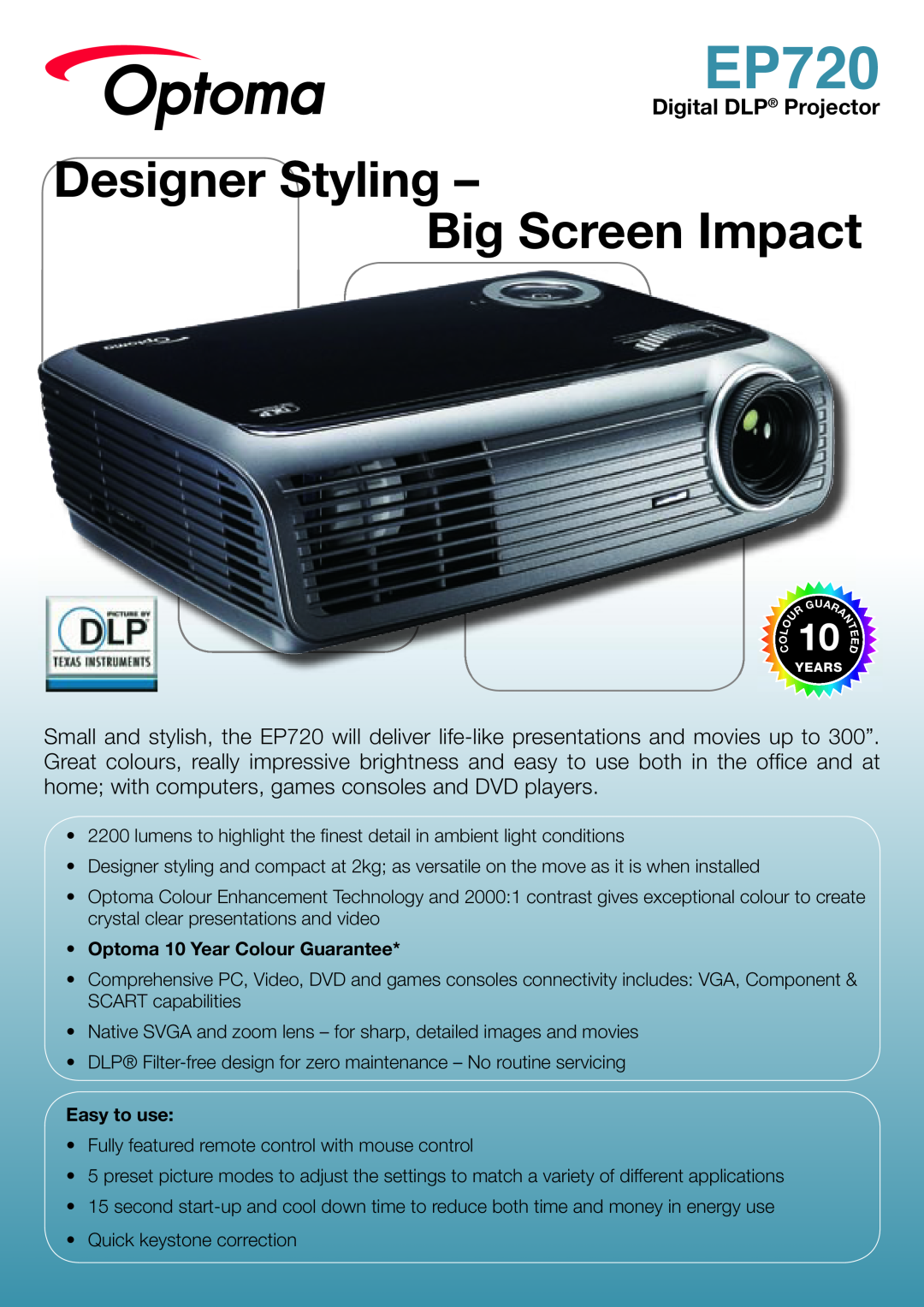 Optoma Technology EP720 manual Digital DLP Projector, Designer Styling Big Screen Impact, Optoma 10 Year Colour Guarantee 