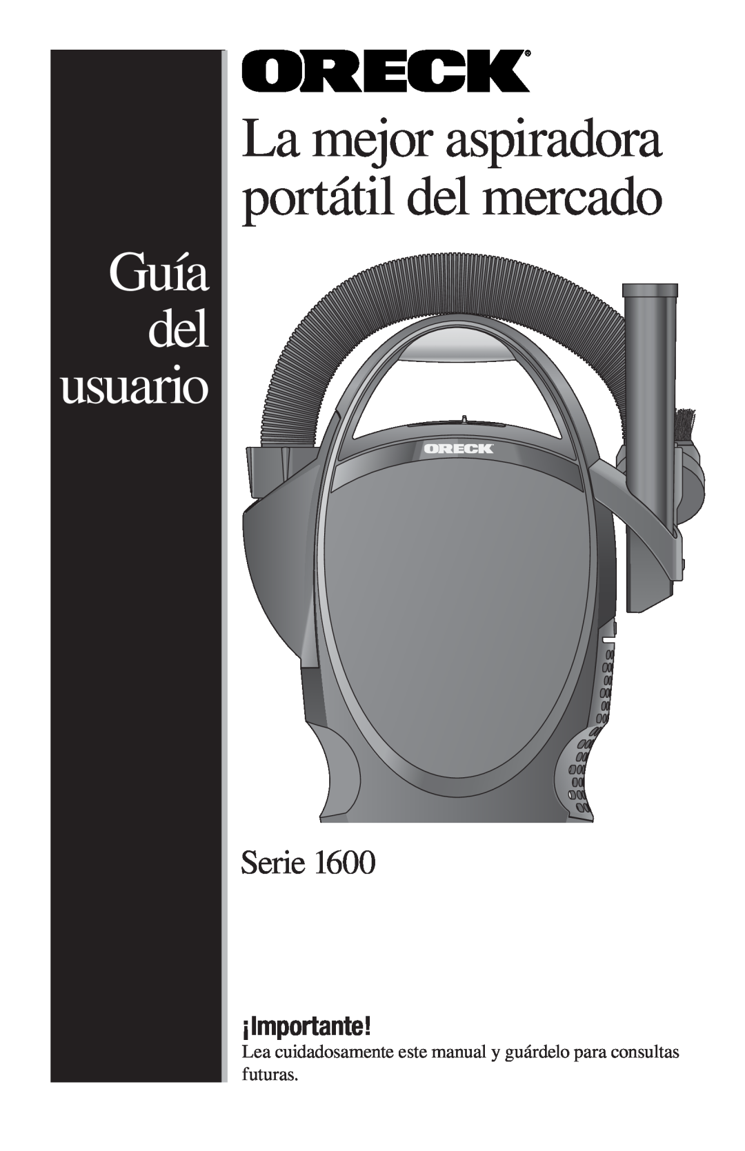 Oreck 1600 manual Guía del usuario, La mejor aspiradora portátil del mercado, Serie, ¡Importante 