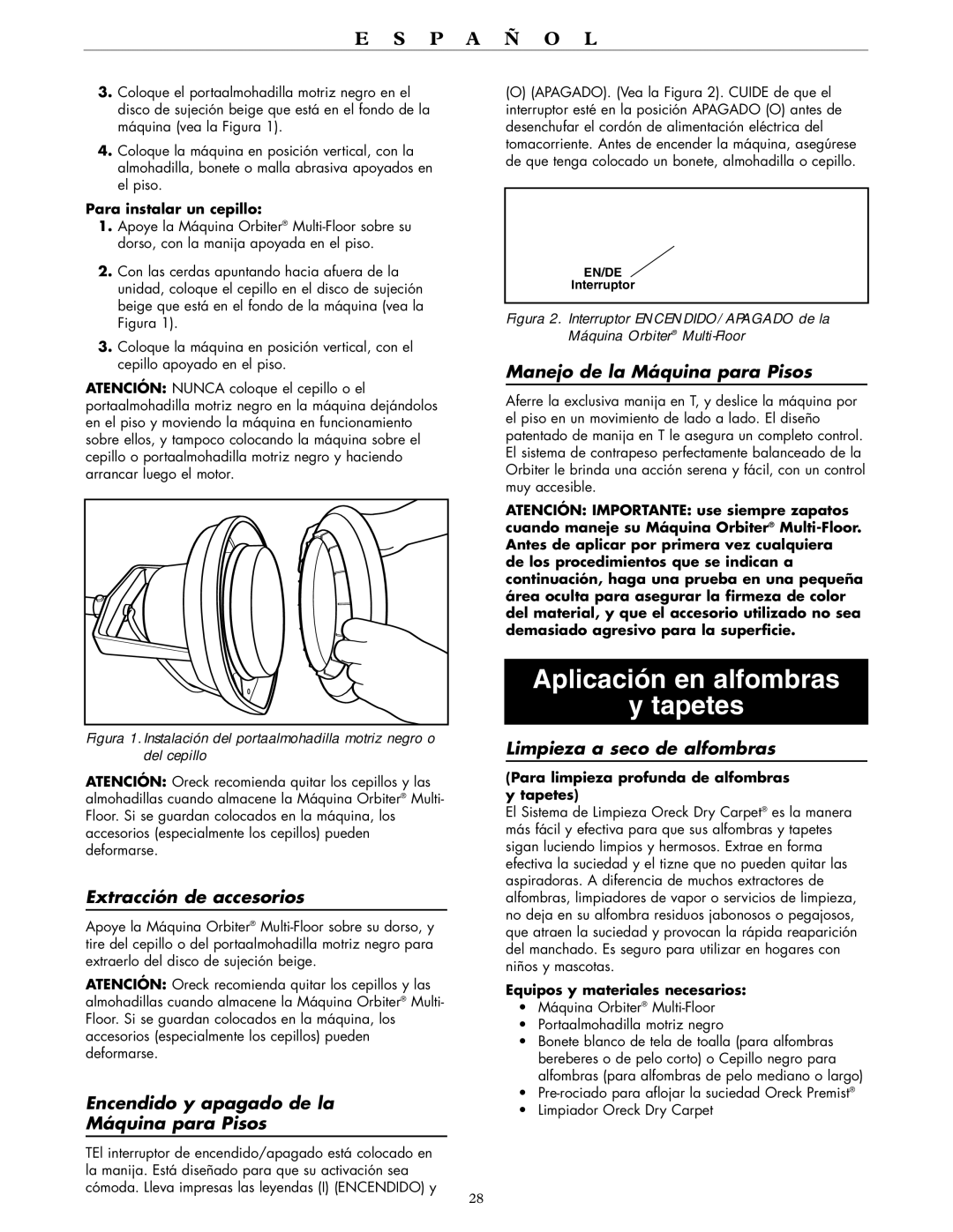 Oreck 550, 700, 600 Aplicación en alfombras Tapetes, Extracción de accesorios, Encendido y apagado de la Máquina para Pisos 