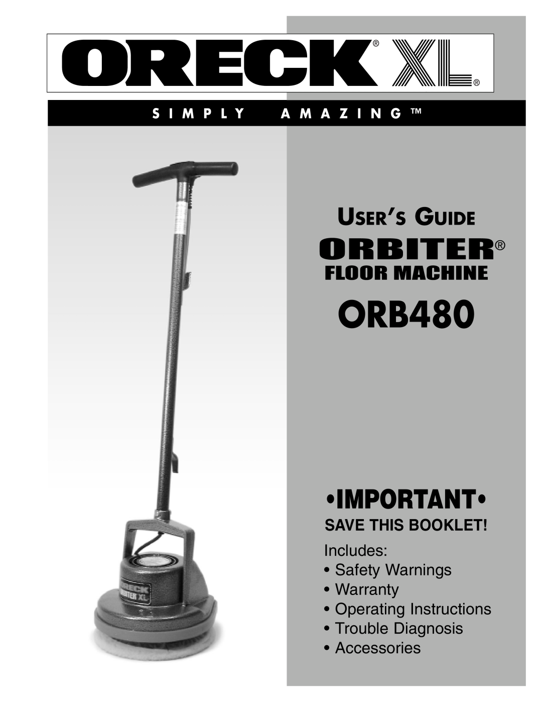 Oreck ORB480 warranty S I M P L Y A M A Z I N G, Floor Machine, Orbiteruser’S Guide, Save This Booklet, Accessories 