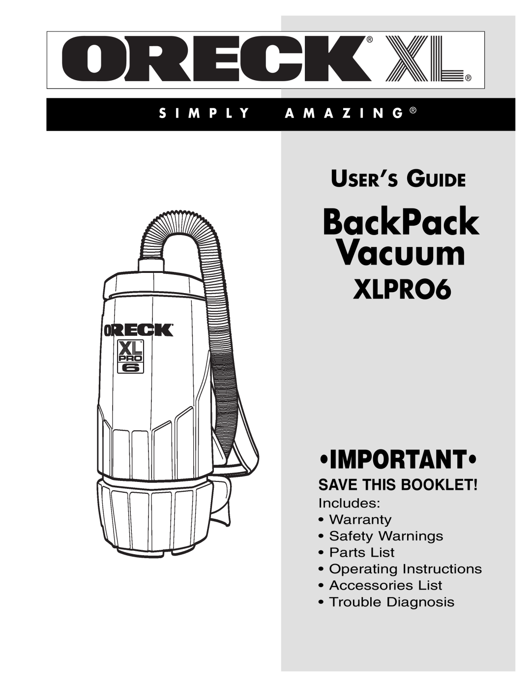 Oreck warranty Save This Booklet, BackPack Vacuum, XLPRO6 IMPORTANT, User’S Guide, S I M P L Y A M A Z I N G 