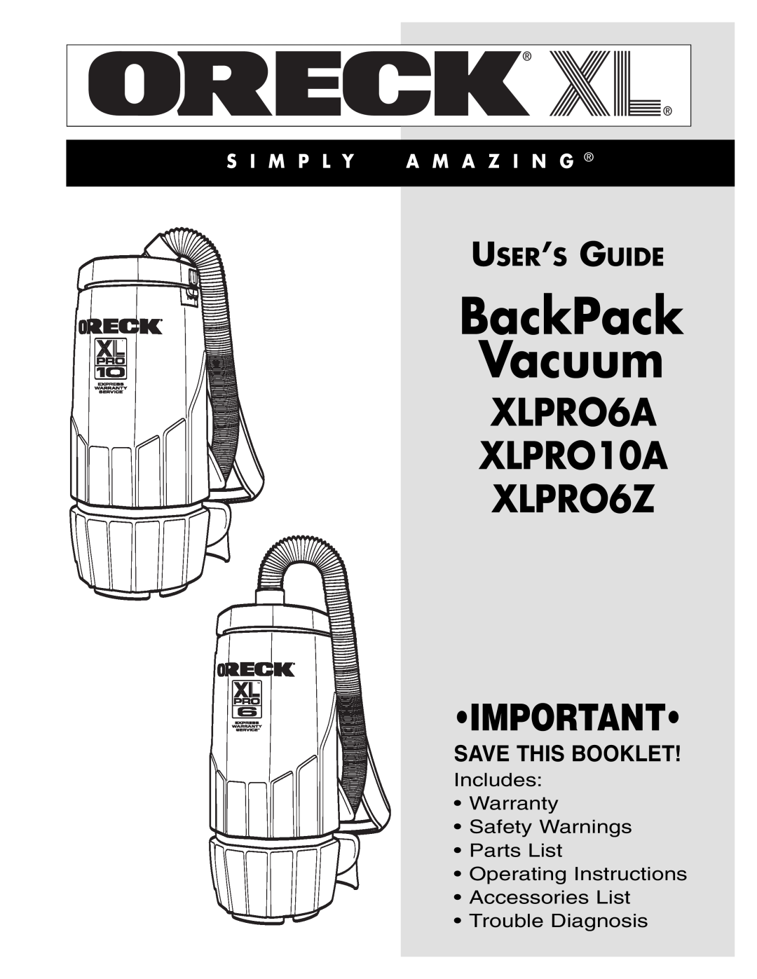 Oreck warranty BackPack Vacuum, XLPRO6A XLPRO10A XLPRO6Z, User’S Guide, Save This Booklet, S I M P L Y A M A Z I N G 