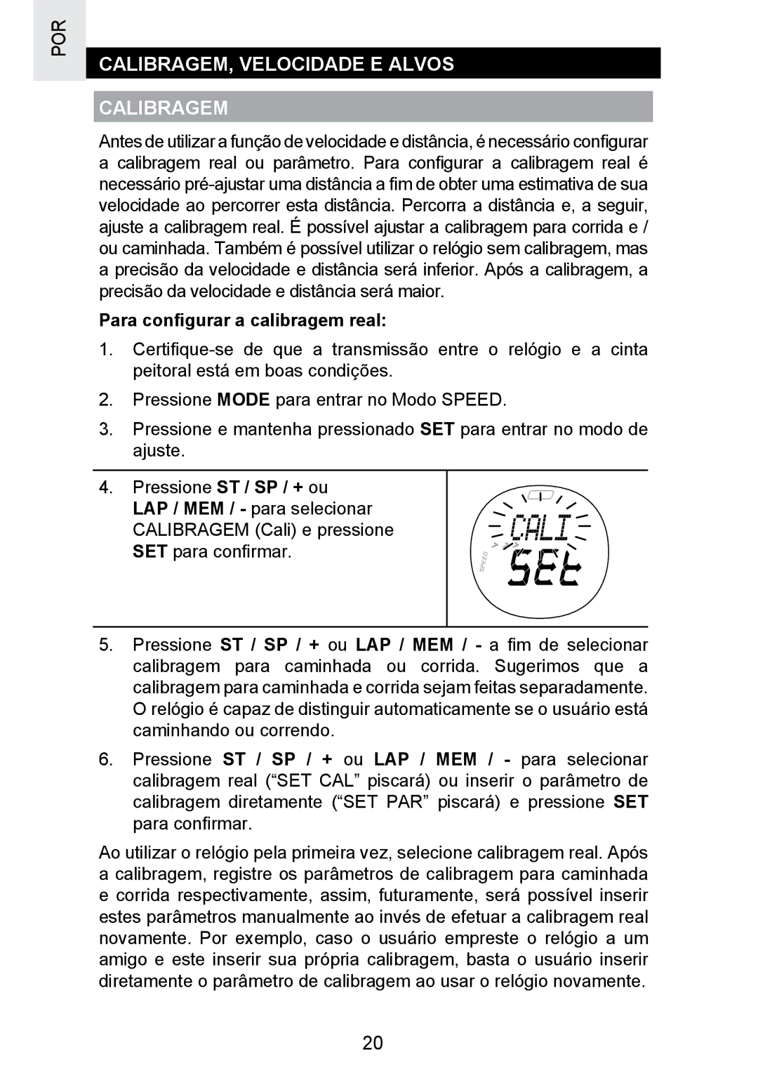 Oregon Scientific SE300 manual CALIBRAGEM, Velocidade E Alvos Calibragem, Para conﬁgurar a calibragem real 