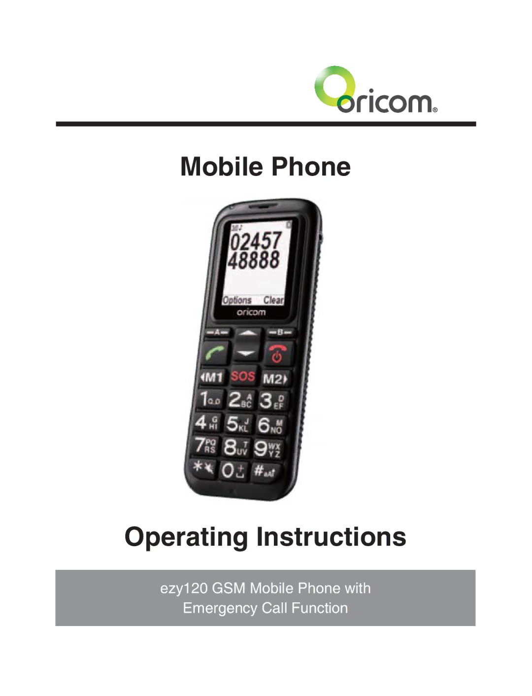 Oricom EZY120 operating instructions Mobile Phone Operating Instructions 