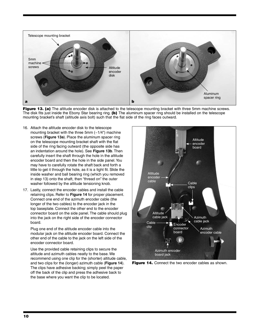 Orion 6/6I On the telescope mounting bracket shaft with the flat, Side of the ring facing outward the opposite side has 