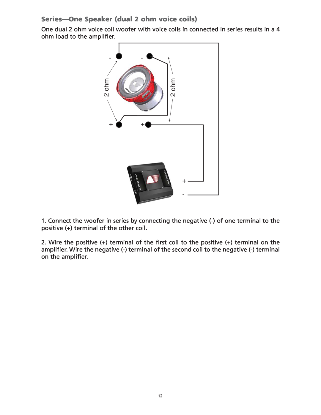 Orion Car Audio HCCA 10.2, HCCA 15.2, HCCA 12.2, HCCA 10.4, HCCA 12.04 manual Series-OneSpeaker dual 2 ohm voice coils, + + + 