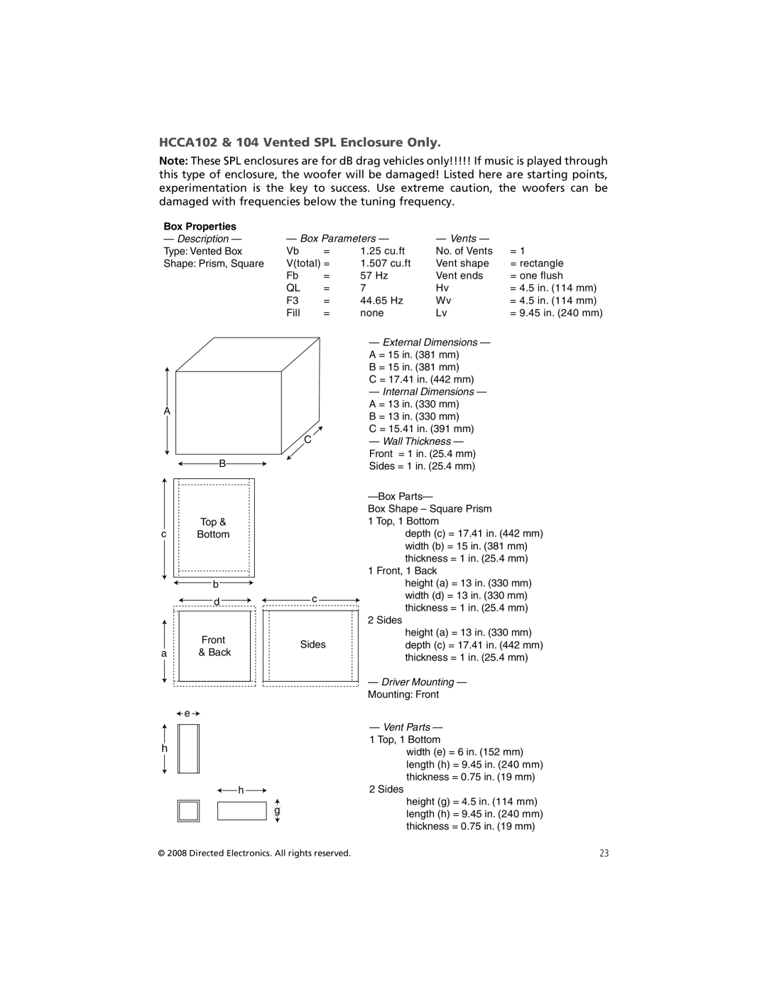 Orion Car Audio HCCA122 HCCA102 & 104 Vented SPL Enclosure Only, Wall Thickness Front = 1 in .4 mm Sides = 1 in .4 mm 