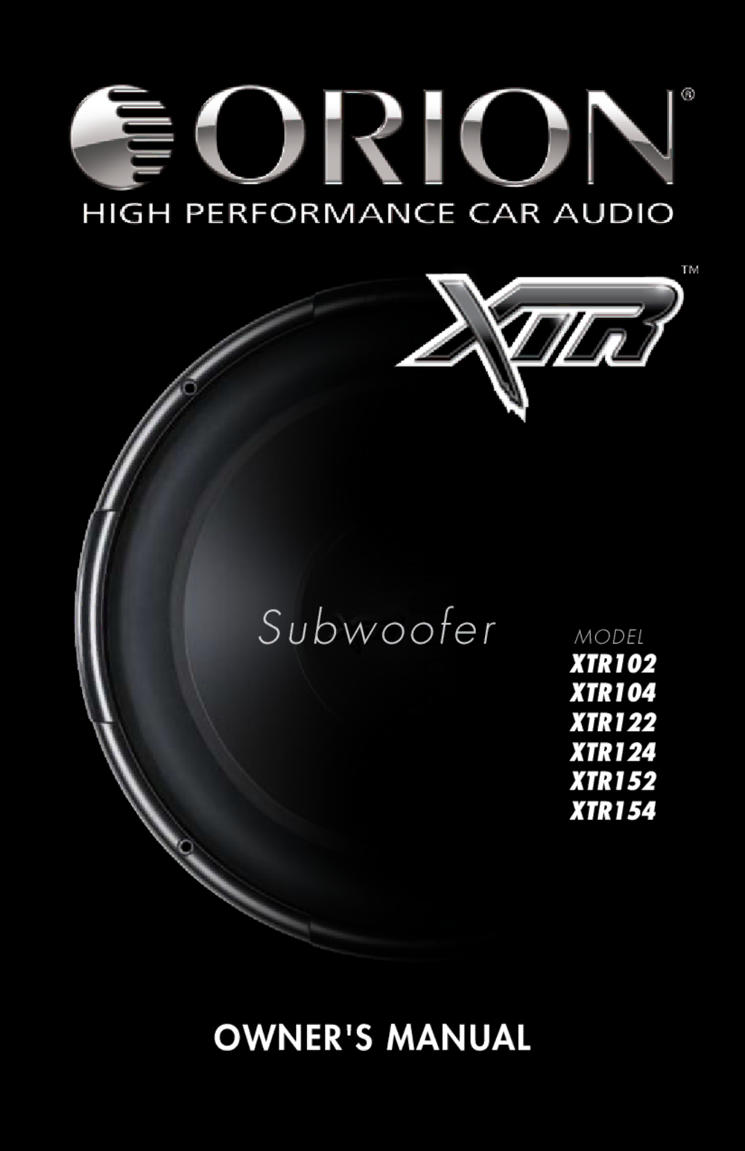 Orion Car Audio XTR122, XTR154, XTR152, XTR124, XTR104, XTR102 owner manual Subwoofer Model 