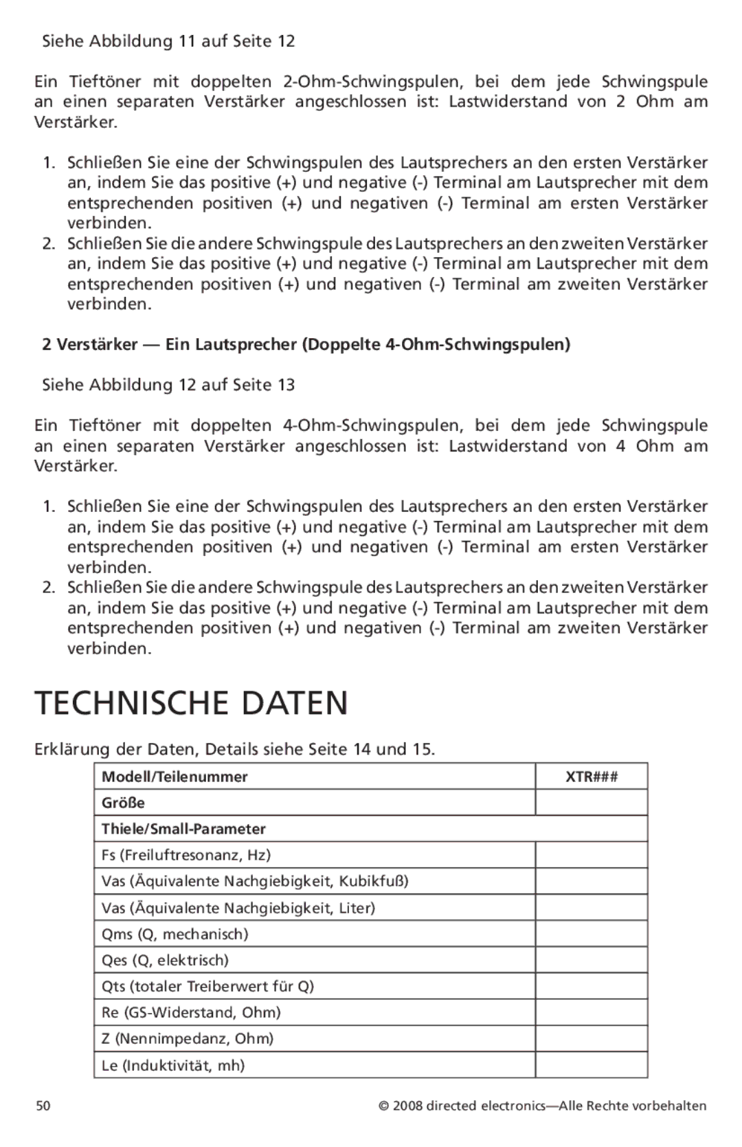 Orion Car Audio XTR152, XTR154, XTR122, XTR124 Technische Daten, Verstärker Ein Lautsprecher Doppelte 4-Ohm-Schwingspulen 