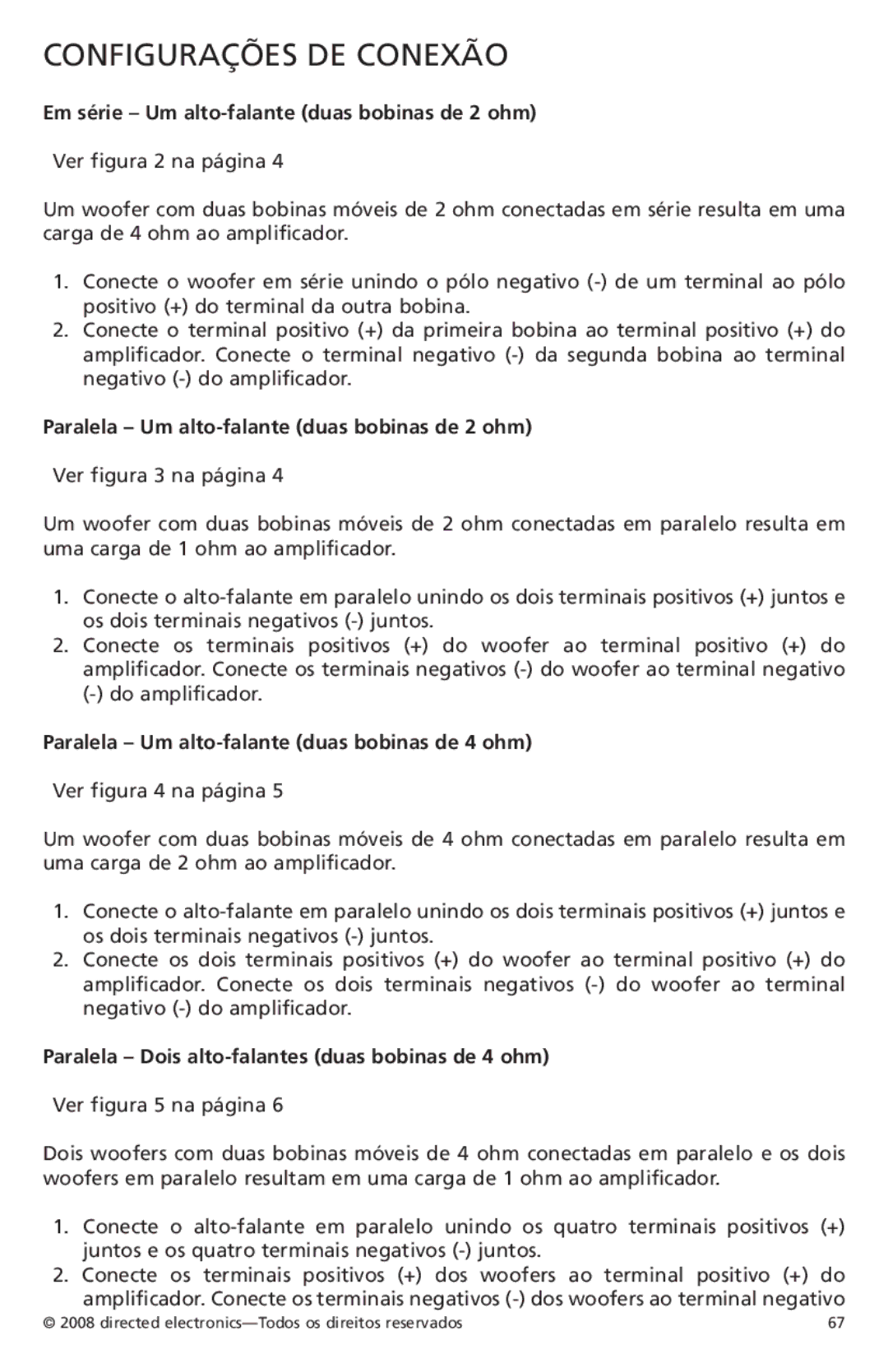 Orion Car Audio XTR122, XTR154, XTR152, XTR124 Configurações DE Conexão, Em série Um alto-falante duas bobinas de 2 ohm 