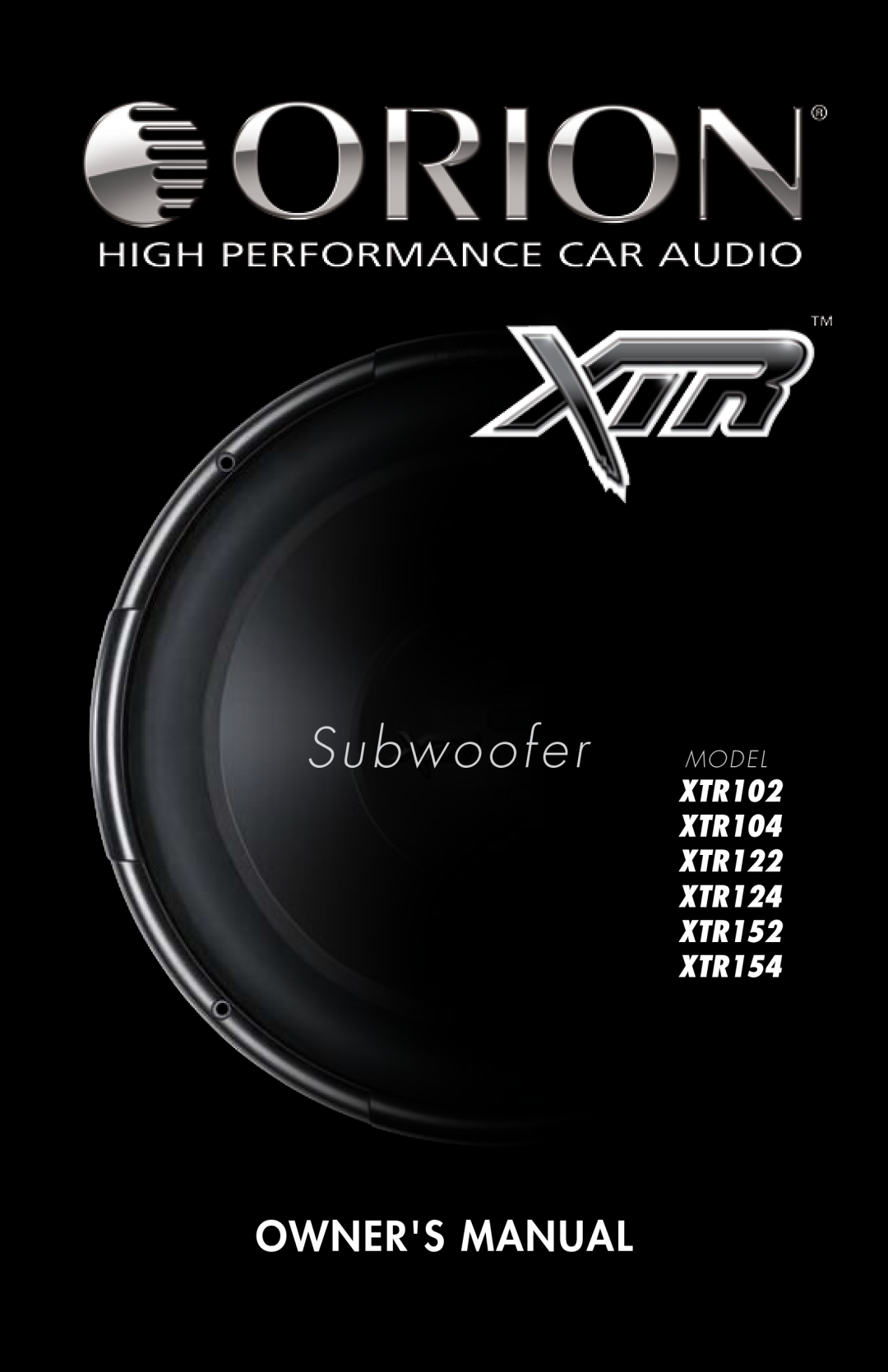 Orion Car Audio owner manual Subwoofer MODEL, Owners Manual, XTR102 XTR104 XTR122 XTR124 XTR152 XTR154 