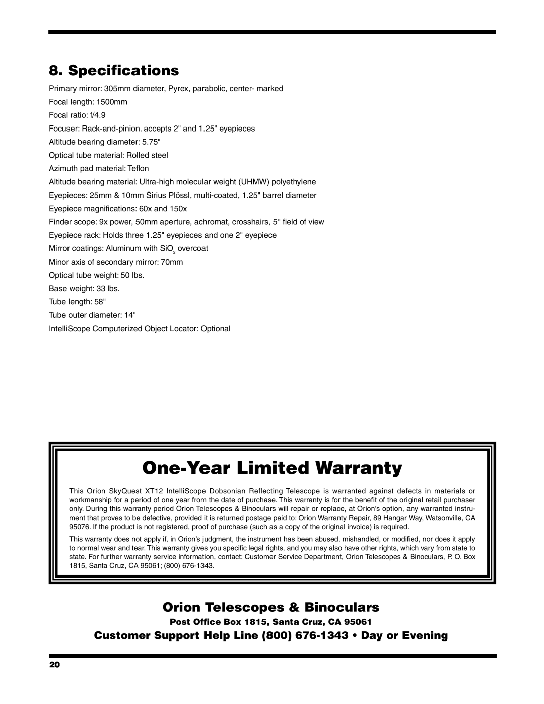 Orion XT12 Specifications, One-YearLimited Warranty, Orion Telescopes & Binoculars, Post Office Box 1815, Santa Cruz, CA 