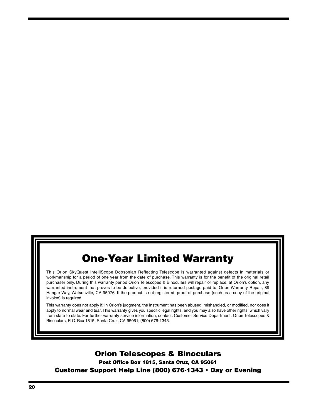 Orion XT10, XT6, XT8 One-YearLimited Warranty, Orion Telescopes & Binoculars, Post Office Box 1815, Santa Cruz, CA 