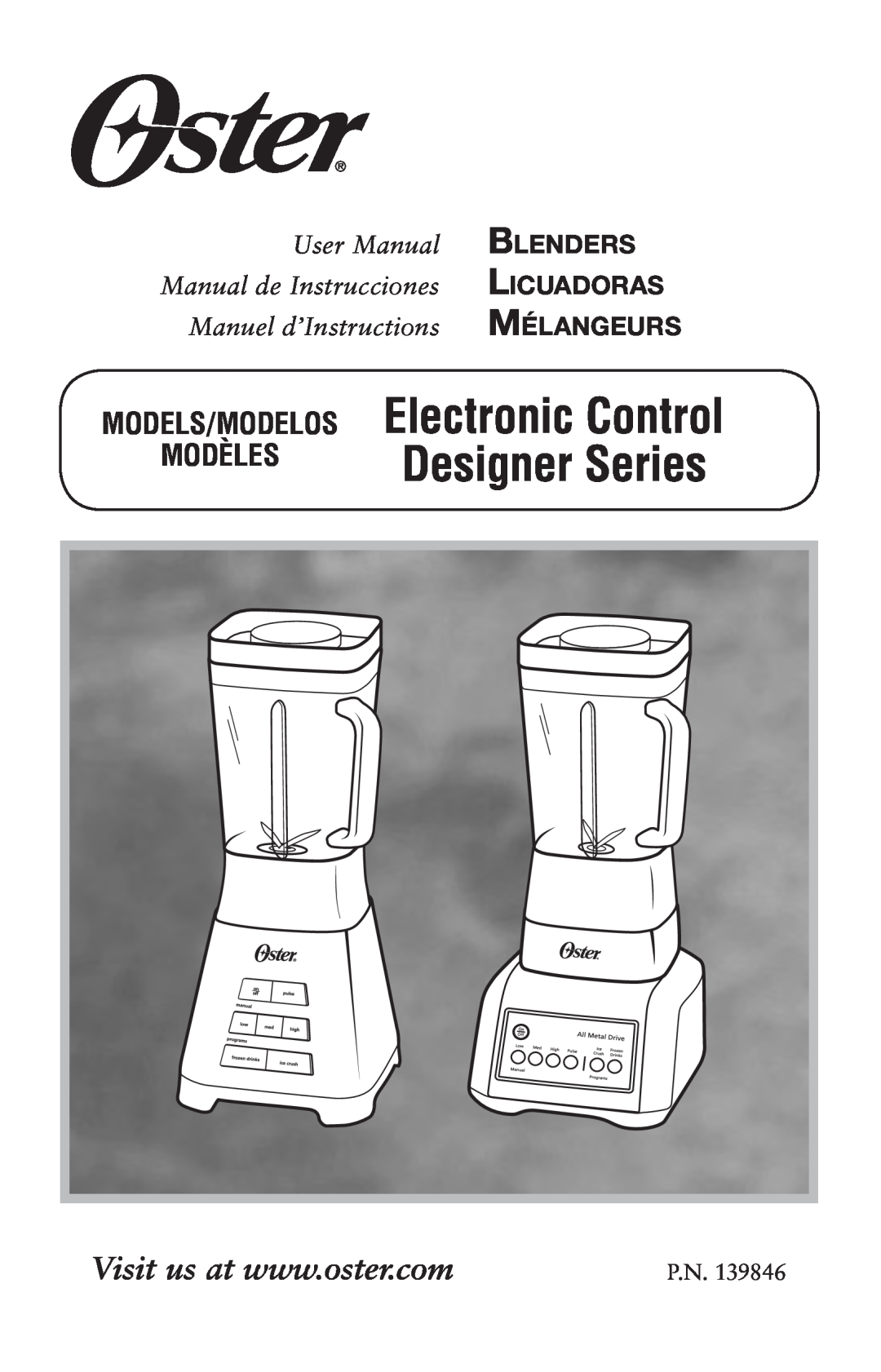 Oster 139846 user manual Models/Modelos Modèles, Electronic Control Designer Series, User Manual, Blenders, Licuadoras 