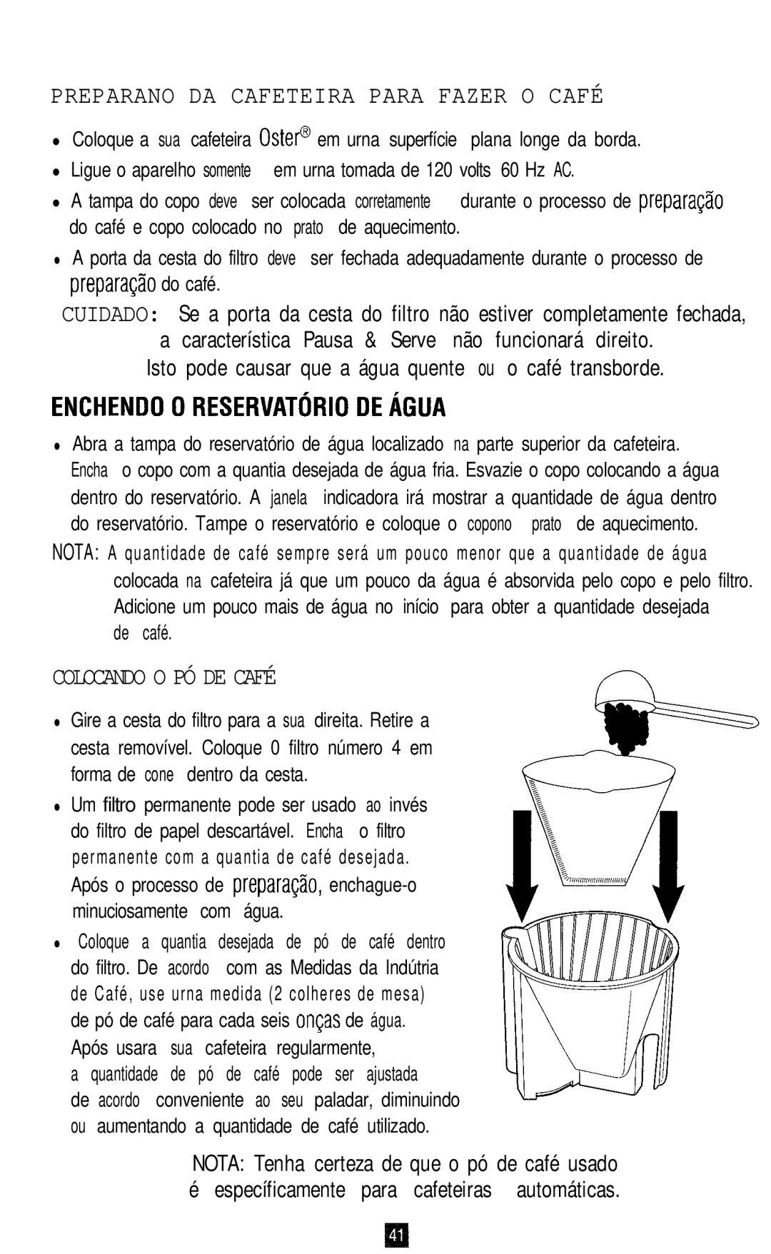 Oster 3263 Isto pode causar que a água quente ou o café transborde, De café, Quantidade de pó de café pode ser ajustada 