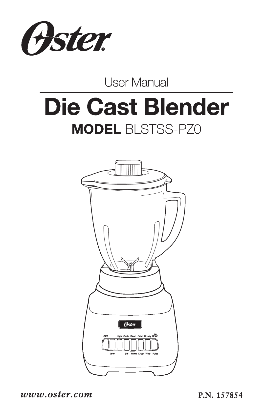 Oster BLSTSS-PZO user manual Die Cast Blender, MODEL BLSTSS-PZ0, P.N, High Grate, Grind Liquefy Crush, Stir, Puree 