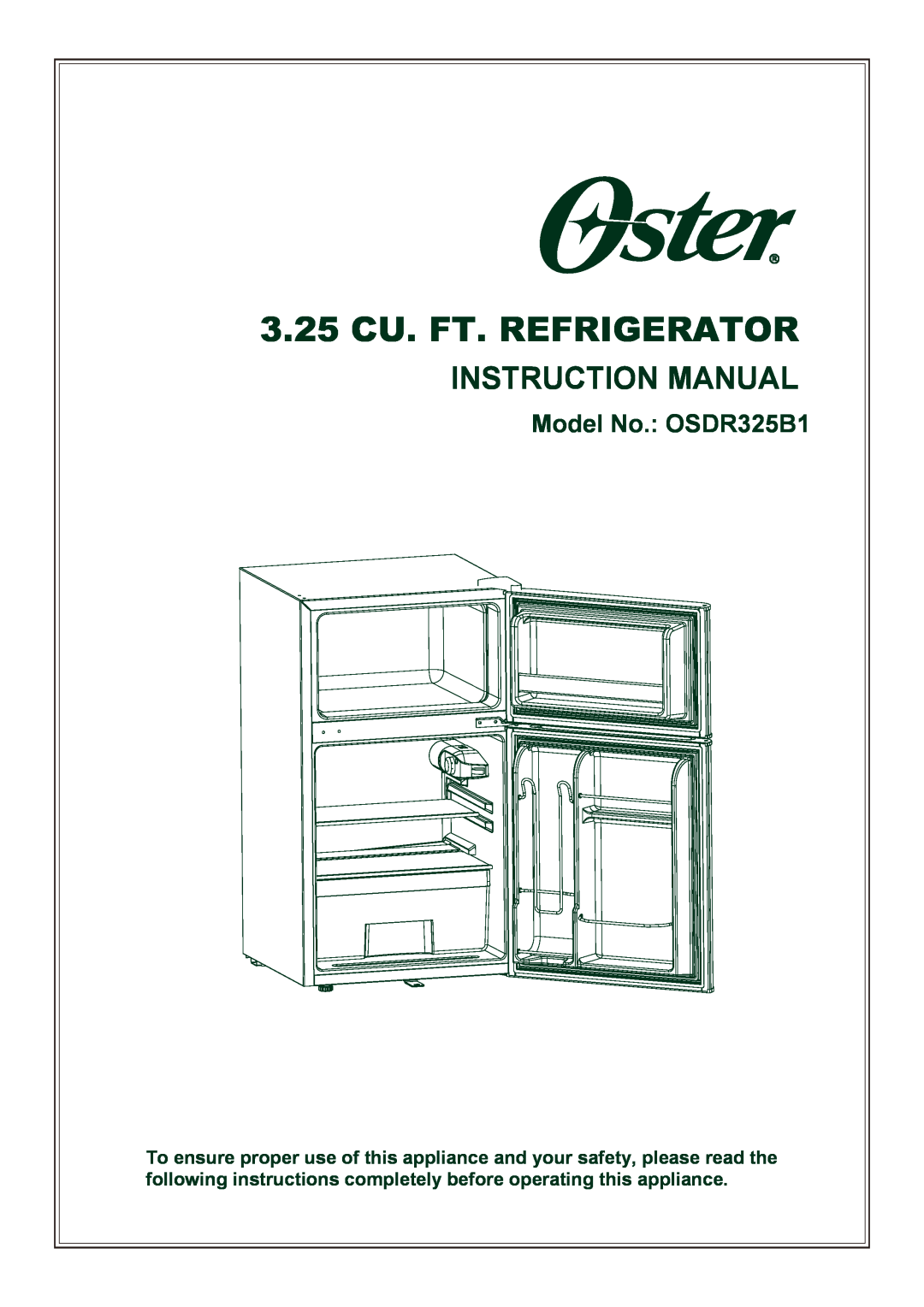 Oster Oster 3.25 CU. FT. Refrigerator instruction manual 3.25 CU. FT. REFRIGERATOR, Model No. OSDR325B1 